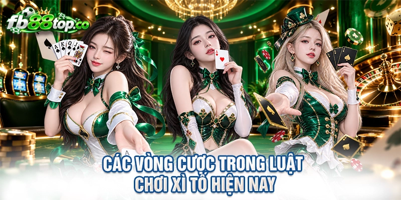 Các vòng cược trong luật chơi xì tố hiện nay