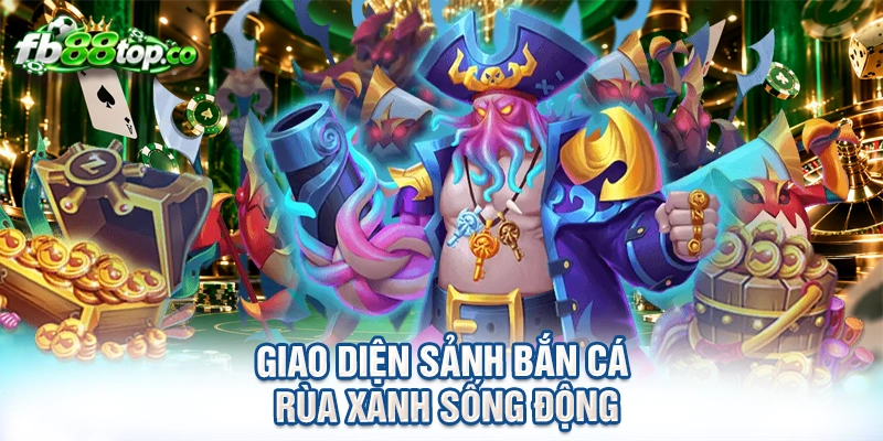 Giao diện sảnh bắn cá rùa xanh sống động
