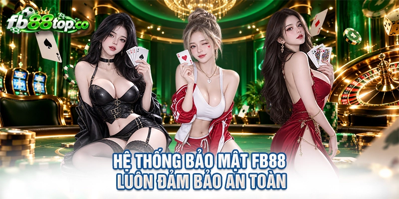 Hệ thống bảo mật FB88 luôn đảm bảo an toàn