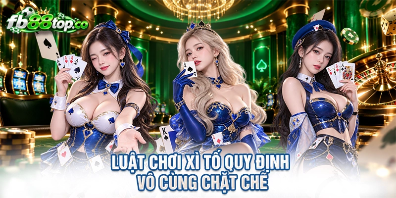 Luật chơi xì tố quy định vô cùng chặt chẽ