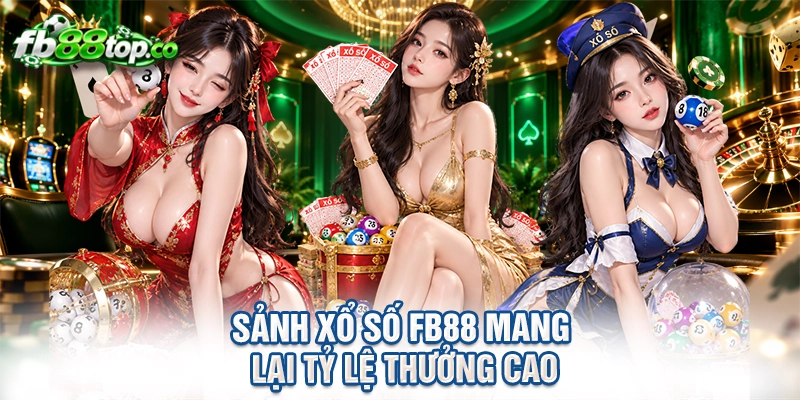 Sảnh xổ số FB88 mang lại tỷ lệ thưởng cao