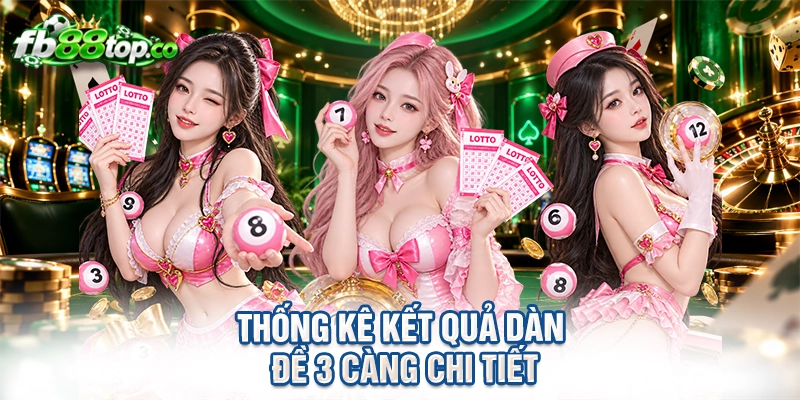 Thống kê kết quả dàn đề 3 càng chi tiết